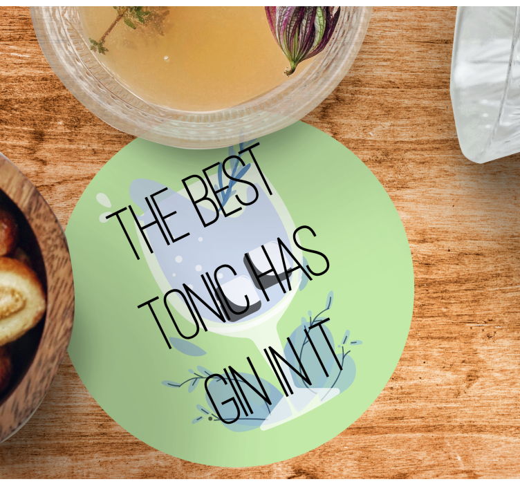 The best tonic has gin in it text coasters - TenStickers