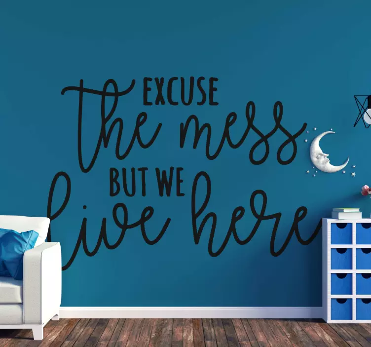 Excuse The Mess Here wall stickers quotes - TenStickers