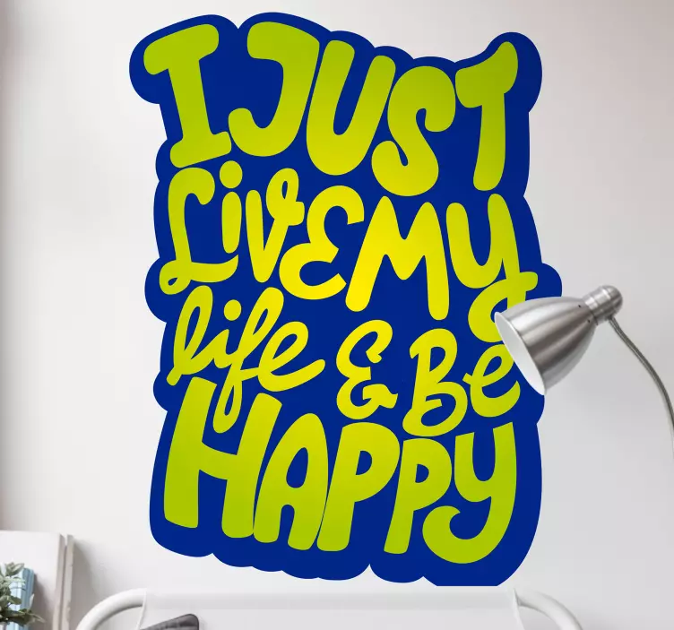 I JUST LIVE MY LIFE HAPPY wall stickers quotes - TenStickers