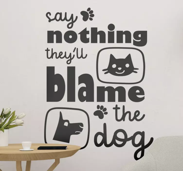Say Nothing Blame Dog cat sticker - TenStickers