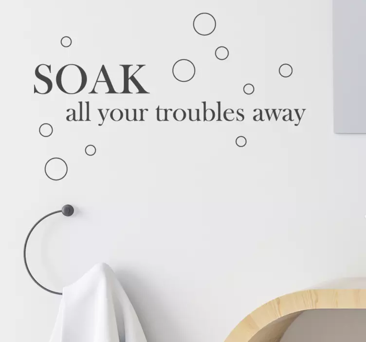 Soak all your troubles away bathroom wall sticker - TenStickers