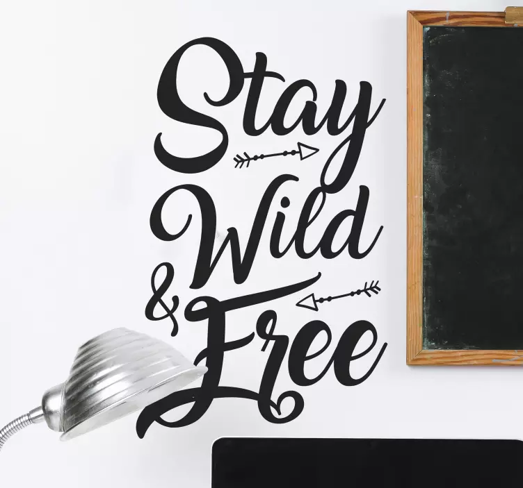 Stay Wild & Free Wall Text Sticker - TenStickers