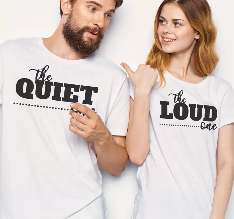 The quiet/the loud one Couple t shirts - TenStickers